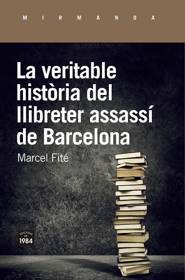 Veritable història del llibreter assassí de Barcelona, La | 9788416987658 | Fité, Marcel