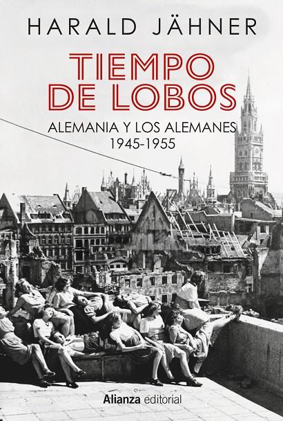 Tiempo de lobos : Alemania y los alemanes 1945-1955 | 9788411487207 | Jähner, Harald