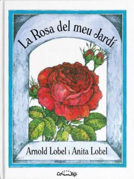 Rosa del meu jardí, La | 9788484706403 | Lobel, Arnold / Lobel, Anita