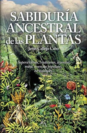 Sabiduría ancestral de las plantas, La | 9788416002306 | Callejo Cabo, Jesús