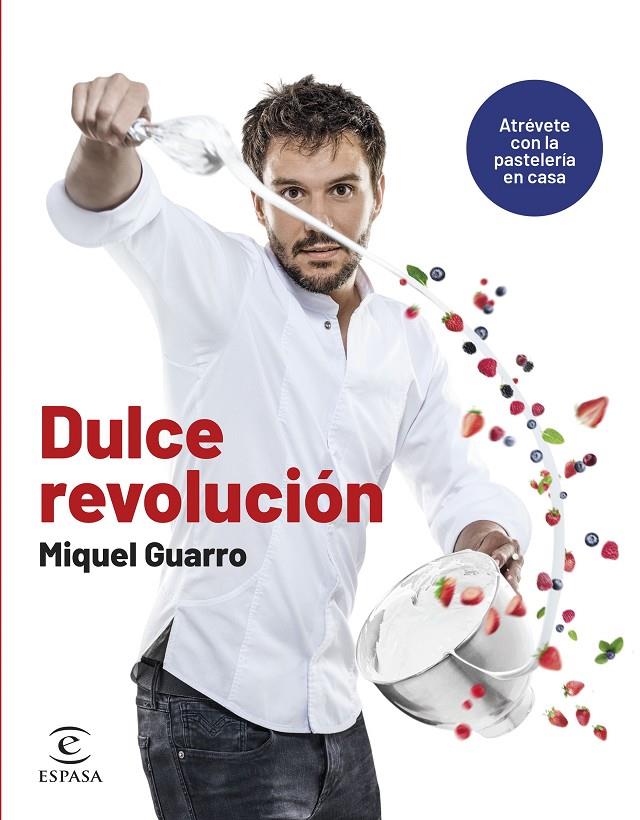 Dulce revolución : Atrévete con la pastelería en casa | 9788467070668 | Guarro, Miquel