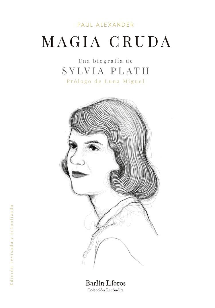 Magia cruda : Una biografía de Sylvia Plath | 9788412576320 | Alexander, Paul