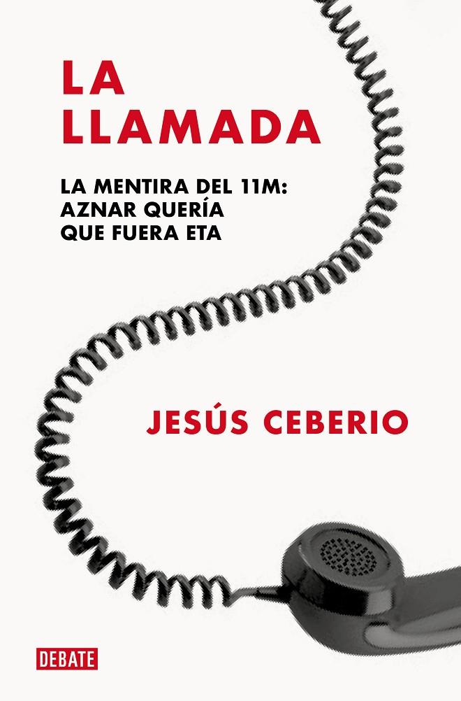 Llamada, La : La mentira del 11M | 9788419642431 | Ceberio, Jesús