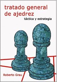 Tratado general de ajedrez : Táctica y estrategia | 9788412112948 | Grau, Roberto