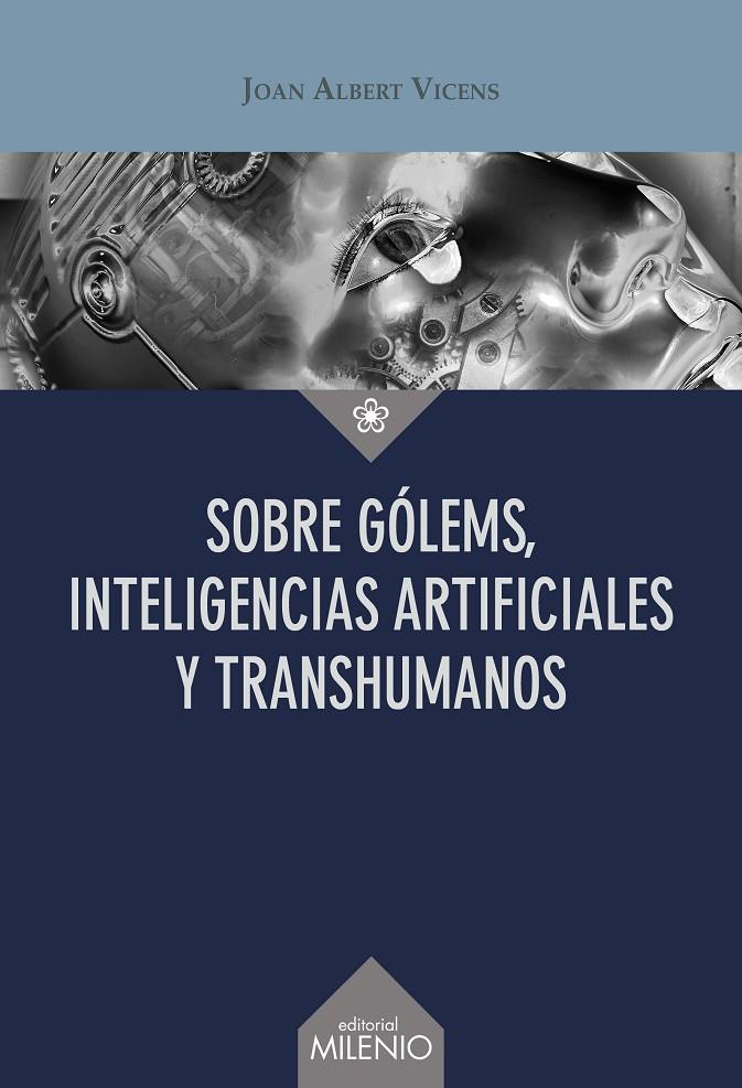 Sobre gólems, inteligencias artificiales y transhumanos | 9788419884572 | Vicens Folgueira, Joan Albert