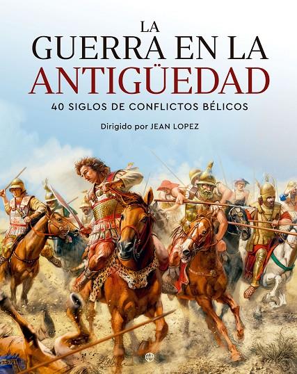 Guerra en la Antigüedad, La | 9788413845265 | Lopez, Jeran (Dir.)