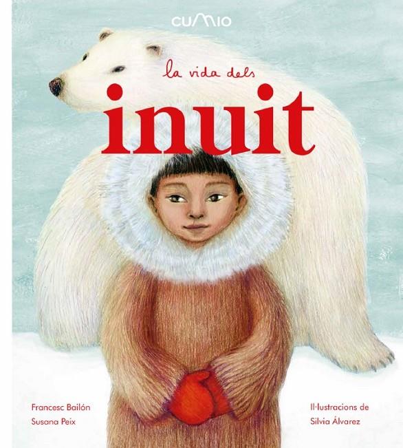 Vida secreta dels inuit, La | 9788482895932 | Francesc Bailón / Susana Peix