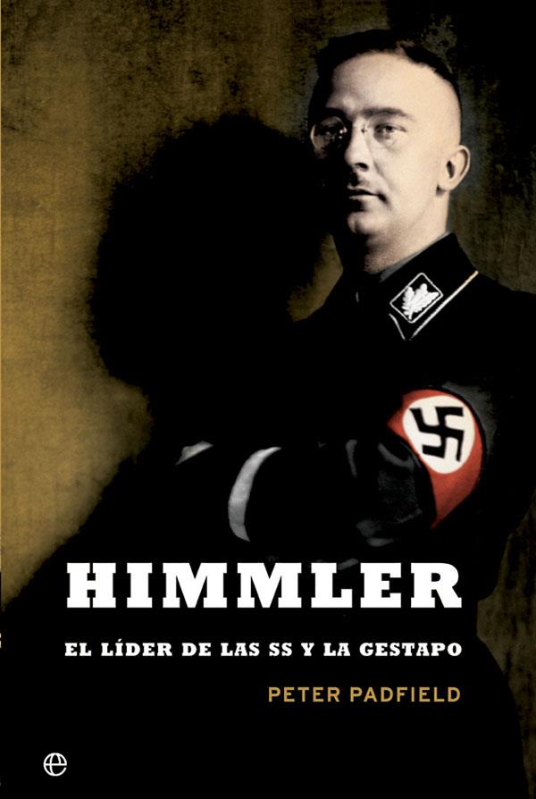 Himmler : El líder de las SS y la Gestapo | 9788491641353 | Padfield, Peter