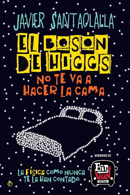 Bosón de Higgs no te va a hacer la cama, El | 9788490607725 | Santaolalla Camino, Javier