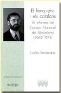 Franquisme i els catalans, El : Els informes del Consejo Nacional del Movimiento (1962-1971) | 9788486574840 | Santacana, Carles