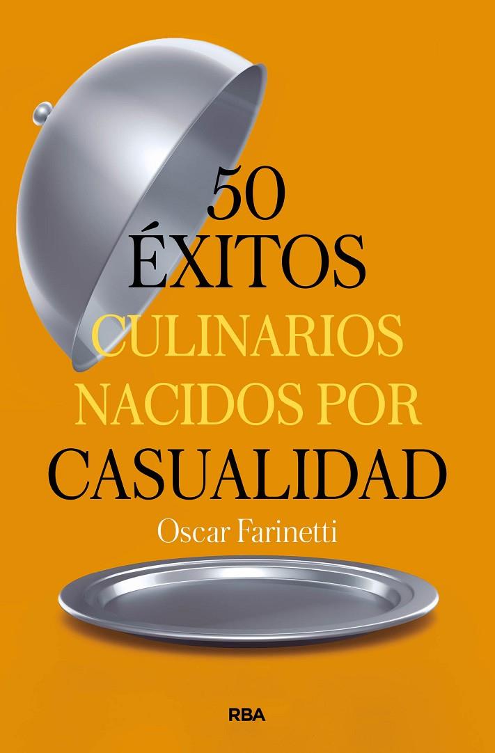 50 éxitos culinarios nacidos por casualidad | 9788491879374 | Farinetti, Oscar