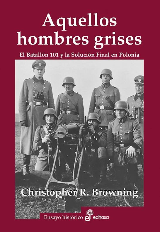 Aquellos hombres grises. Batallón 101 y solución en Polonia | 9788435027465 | Browning, Christopher R.