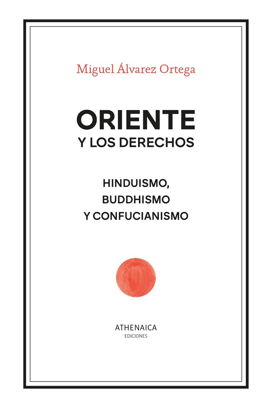 Oriente y los derechos : Hinduismo, buddhismo y confucianismo | 9788419874061 | Álvarez Ortega, Miguel