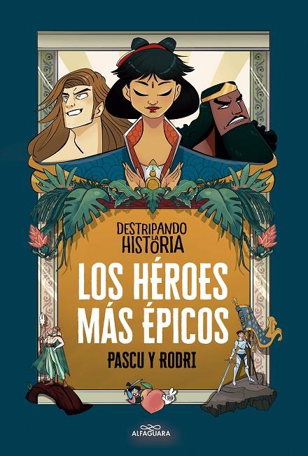 Destripando la historia : Los héroes más épicos | 9788420456676 | Septién «Rodri», Rodrigo / Pascual «Pascu», Álvaro