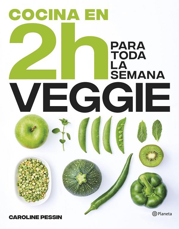 Cocina veggie en 2 horas para toda la semana | 9788408269441 | Pessin, Caroline