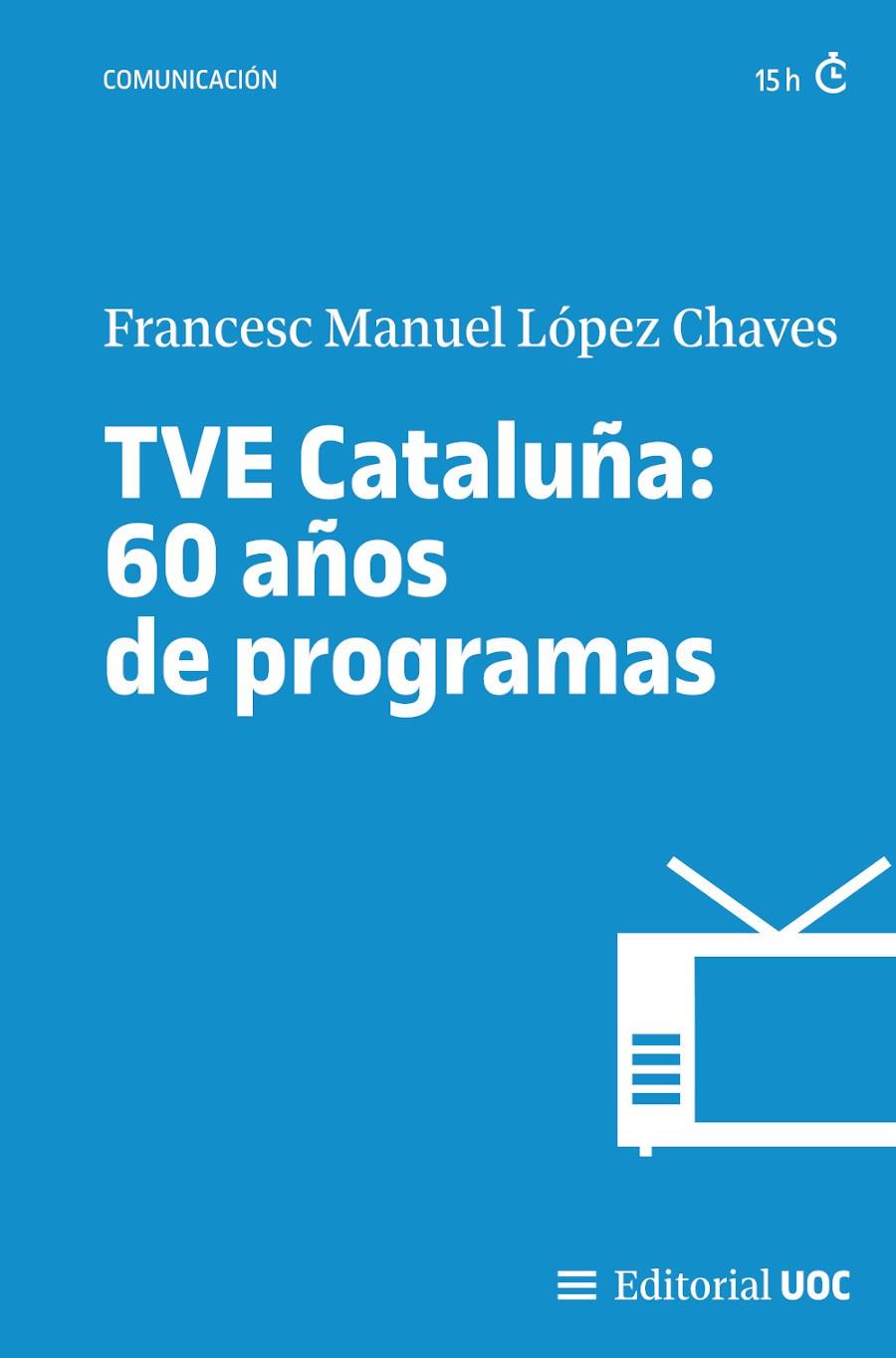 TVE Cataluña : 60 años de programas | 9788411660549 | López Chaves, Francesc Manuel