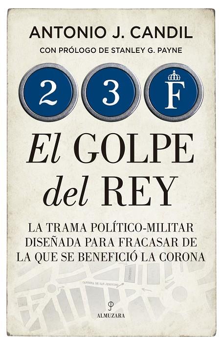 23-F : El golpe del Rey | 9788418205538 | Candil, Antonio J. 