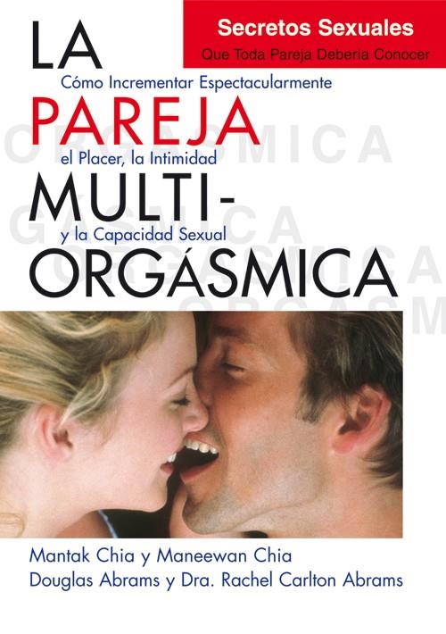 Pareja multiorgásmica, La. Secretos sexuales que toda pareja debería conocer | 9788495973887 | Chia, Mantak / Chia, Maneewan / Abrams, Douglas / Carlton Abrams, Dra. Rachel