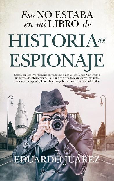 Eso no estaba en mi libro de historia del espionaje | 9788417954444 | Juárez Valero, Eduardo