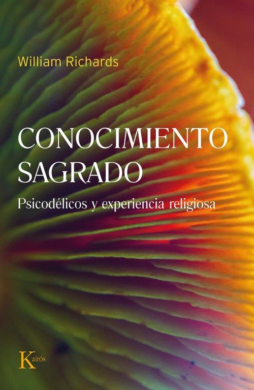 Conocimiento sagrado : Psicodélicos y experiencia religiosa | 9788411212397 | William, Richards